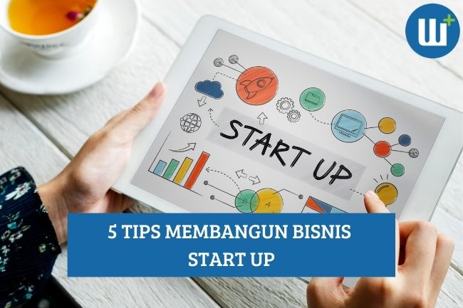 Ini Dia 5 Tips Membangun Bisnis Startup, Simak!